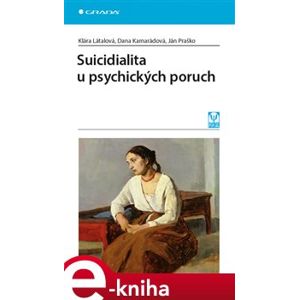 Suicidialita u psychických poruch - Klára Látalová, Dana Kamarádová, Ján Praško e-kniha