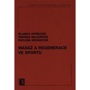 Masáž a regenerace ve sportu - Blanka Hošková, Simona Majorová, Pavlína Nováková