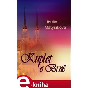 Kuplet o Brně - Libuše Matysíková e-kniha