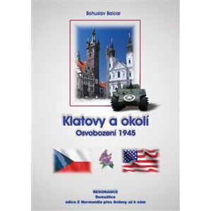 Klatovy a okolí. Osvobození 1945 - Bohuslav Balcar