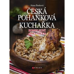 Česká pohanková kuchařka. Kompletní jídelníček - Hana Šimková