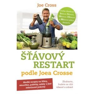 Šťávový Restart podle Joea Crosse. Skvělé recepty na šťávy, smoothie, polévky, saláty a jiné zeleninové pokrmy - Joe Cross