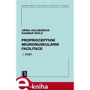 Proprioceptivní neuromuskulární facilitace. 1. část - Jiřina Holubářová, Dagmar Pavlů e-kniha