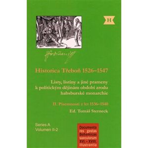 Historica Třeboň 1526–1547. Listy, listiny a jiné prameny k politickým dějinám období zrodu habsburské monarchie