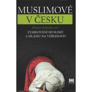 Muslimové v Česku. Etablování muslimů a islámu na veřejnosti