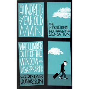 The Hundred-Year-Old Man Who Climbed out of the Window and Disappeared - Jonas Jonasson