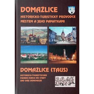 Domažlice. Historicko-turistický průvodce městem a jeho památkami - Zdeněk Procházka