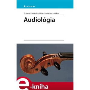 Audiológia - Zuzana Kabátová, Milan Profant e-kniha