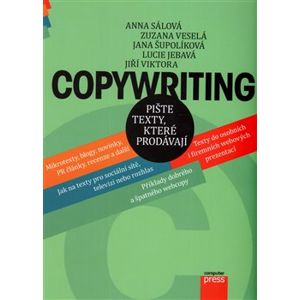 Copywriting - Pište texty, které prodávají - Anna Sálová, Zuzana Veselá, Jana Šupolíková, Lucie Jebavá, Jiří Viktora