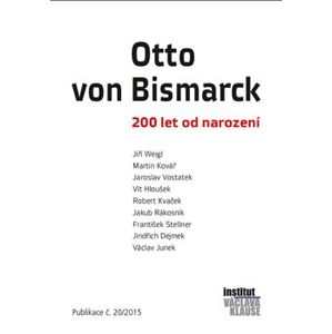 Otto von Bismarck - 200 let od narození - kol.
