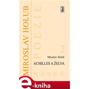 Achilles a želva - Miroslav Holub e-kniha
