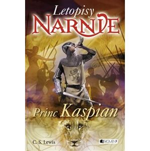 Letopisy Narnie – Princ Kaspian - Clive Staples Lewis