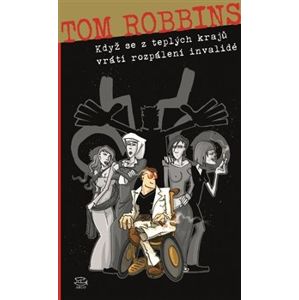 Když se z teplých krajů vrátí rozpálení invalidé - Tom Robbins