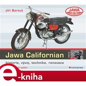 Jawa Californian. historie, vývoj, technika, renovace - 2., rozšířené vydání - Jiří Bartuš e-kniha