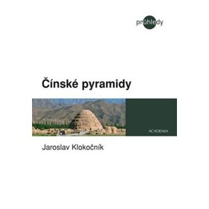 Čínské pyramidy - Jaroslav Klokočník