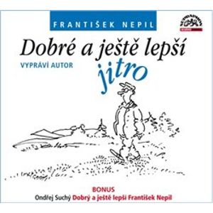Dobré a ještě lepší jitro, CD - František Nepil