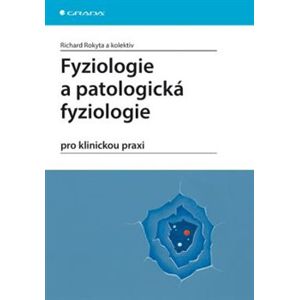 Fyziologie a patologická fyziologie. pro klinickou praxi - Richard Rokyta