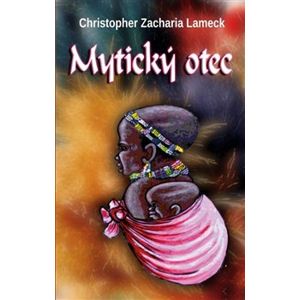 Mytický otec - Christopher Zacharia Lameck