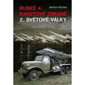 Ruské raketové zbraně 2. světové války - Bedřich Růžička