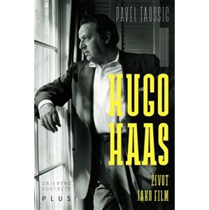 Hugo Haas. Život jako film - Pavel Taussig