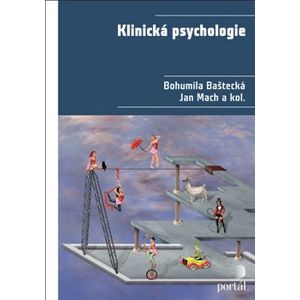 Klinická psychologie - Bohumila Baštecká, Jan Mach