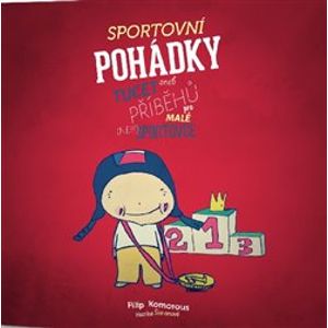 Sportovní pohádky. Tucet příběhů pro malé (ne!!!)sportovce - Filip Komorous