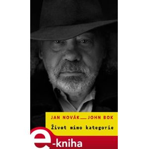 Život mimo kategorie. Rozhovor Jana Nováka s Johnem Bokem - Jan Novák, John Bok
