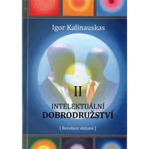 Intelektuální dobrodružství II. - Igor Kalinauskas