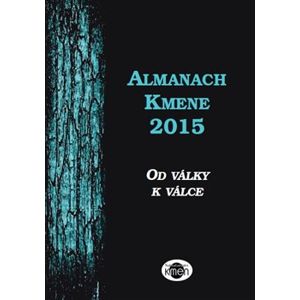 Almanach Kmene 2015. Od války k válce - Michael Doubek, Ivana Blahutová, Jaroslav Čejka