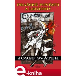 Pražské pověsti a legendy - Josef Svátek e-kniha