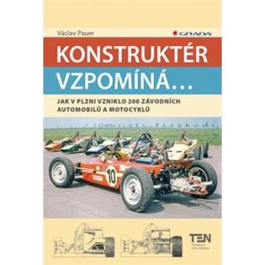 Konstruktér vzpomíná.... Jak v Plzni vzniklo 200 závodních aut a motocyklů - Václav Pauer