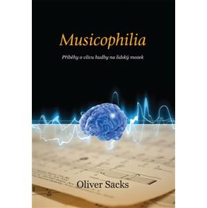 Musicophilia. Příběhy o vlivu hudby na lidský mozek - Oliver Sacks