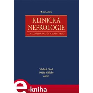 Klinická nefrologie. 2., zcela přepracované a doplněné vydání - kolektiv, Ondřej Viklický, Vladimír Tesař e-kniha