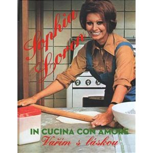 Sophia Loren - Recepty pro milovníky italské kuchyně - Sophia Loren
