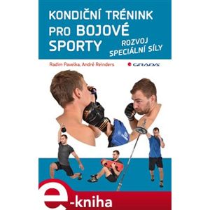 Kondiční trénink pro bojové sporty. rozvoj speciální síly - Radim Pavelka, André Reinders e-kniha