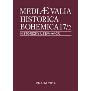 Mediaevalia Historica Bohemica 17/2. 2014
