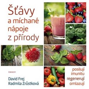 Šťávy a míchané nápoje z přírody - David Frej, Radmila Zrůstková