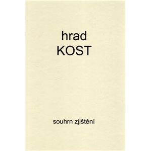 Hrad Kost – souhrn zjištění - Karel Knop