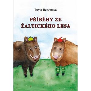 Příběhy ze Žaltického lesa - Pavla Benettová