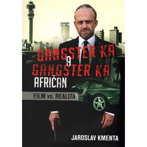 Gangster Ka: Afričan. Film vs. realita - Jaroslav Kmenta