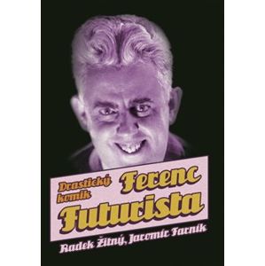 Ferenc Futurista: drastický komik - Radek Žitný, Jaromír Farník