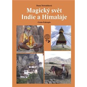 Magický svět Indie a Himaláje. Cesto-Faktopis - Dana Trávníčková