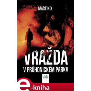 Vražda v Průhonickém parku - Martin X e-kniha