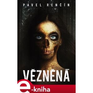 Vězněná - Pavel Renčín e-kniha