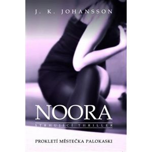 Noora. Prokletí městečka Palokaski - J. K. Johansson