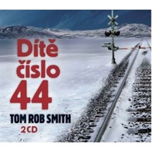 Dítě číslo 44, CD - Tom Rob Smith