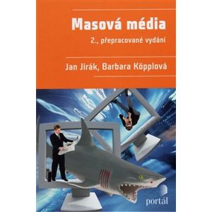Masová média. 2., přepracované vydání - Jan Jirák, Barbara Köpplová