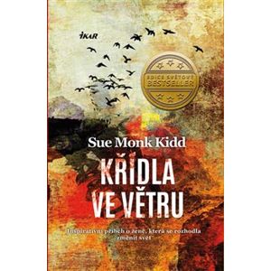 Křídla ve větru. Inspirativní příběh o ženě, která se rozhodla změnit svět - Sue Monk Kidd