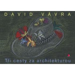 Tři cesty za architekturou - David Vávra