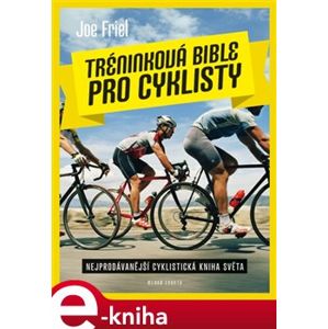 Tréninková bible pro cyklisty - Joe Friel e-kniha